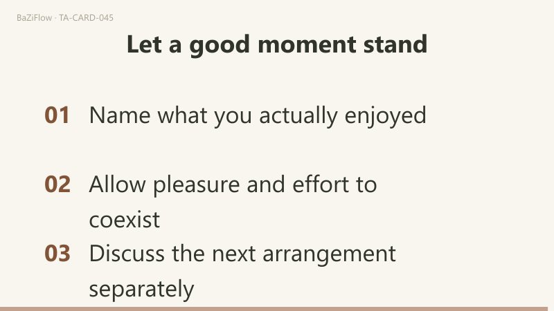 Three scenes: 1) Nine of Cups: enjoy what is here; 2) Pleasure and effort coexist; 3) Let a good moment stand.